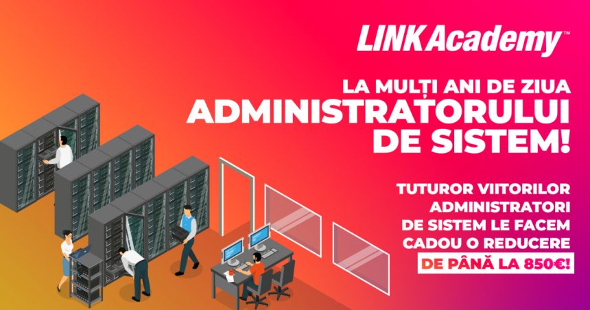 p reducere de pana la 850e link academy va face acest cadou de ziua mondiala system admin 66a8a8dcf165f