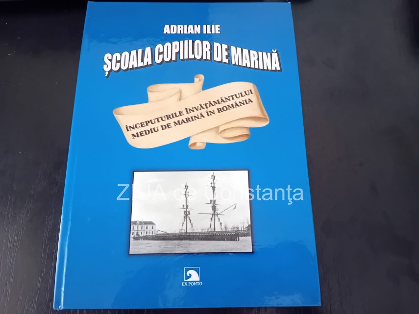 istoria scolii copiilor de marina tema abordata in cea mai recenta monografie a lui adrian ilie directorul colegiului alexandru ioan cuza constanta 66fd53a2b926a