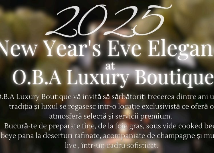 o b a luxury boutique va invita sa sarbatoriti trecerea dintre ani unde traditia si luxul se regasesc intr o locatie