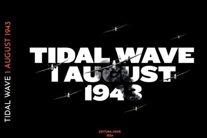 tidal wave 1 august 1943 catalog de expozitie in cadrul muzeului national de istorie a romaniei 6783c6c7f304e